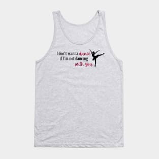 I Don't Wanna Dance If I'm Not Dancing With You Taylor Swift Tank Top